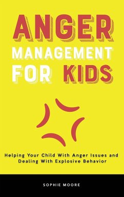 Anger Management for Kids - Moore, Sophie