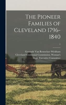The Pioneer Families of Cleveland 1796-1840; 1