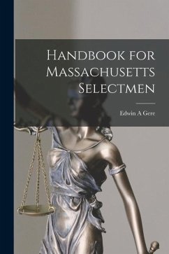 Handbook for Massachusetts Selectmen - Gere, Edwin A.