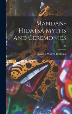 Mandan-Hidatsa Myths and Ceremonies; 32 - Beckwith, Martha Warren