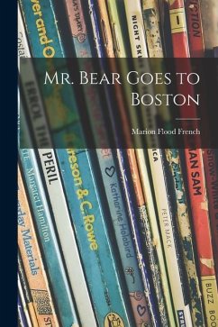 Mr. Bear Goes to Boston - French, Marion Flood