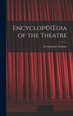 Encyclop(c)OEdia of the Theatre - Natham, George Jean