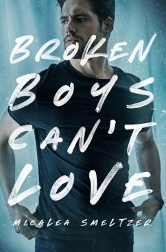 Broken Boys Can't Love - Smeltzer, Micalea