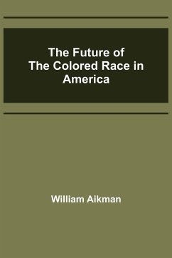 The Future of the Colored Race in America - Aikman, William