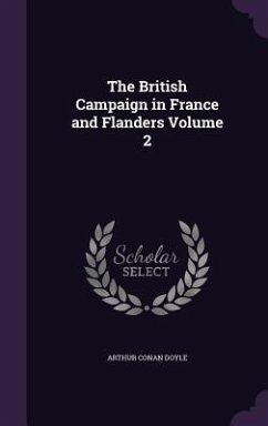 The British Campaign in France and Flanders Volume 2 - Doyle, Arthur Conan