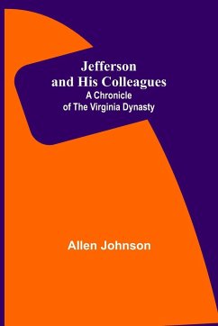 Jefferson and His Colleagues - Johnson, Allen