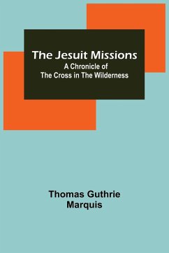 The Jesuit Missions - Thomas Guthrie Marquis