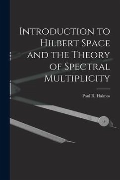 Introduction to Hilbert Space and the Theory of Spectral Multiplicity