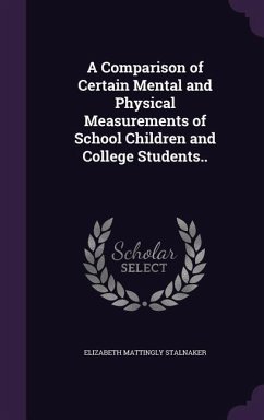 A Comparison of Certain Mental and Physical Measurements of School Children and College Students.. - Stalnaker, Elizabeth Mattingly