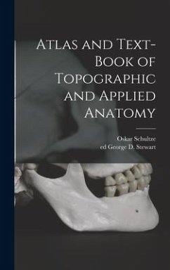 Atlas and Text-book of Topographic and Applied Anatomy - Schultze, Oskar