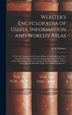Webster's Encyclopædia of Useful Information and World's Atlas [microform]