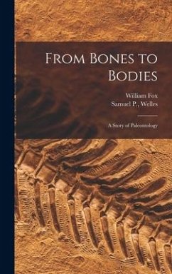 From Bones to Bodies; a Story of Paleontology - Fox, William