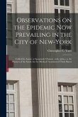 Observations on the Epidemic Now Prevailing in the City of New-York: Called the Asiatic or Spasmodic Cholera: With Advice to the Planters of the South