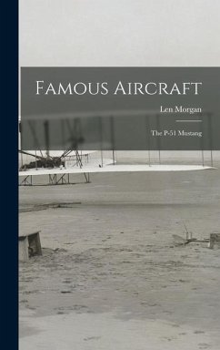 Famous Aircraft: the P-51 Mustang - Morgan, Len