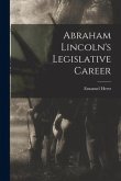 Abraham Lincoln's Legislative Career