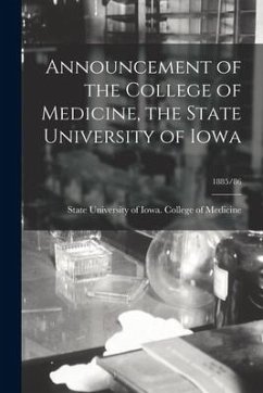 Announcement of the College of Medicine, the State University of Iowa; 1885/86