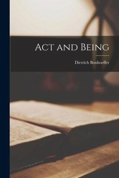 Act and Being - Bonhoeffer, Dietrich