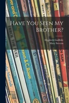 Have You Seen My Brother? - Guilfoile, Elizabeth