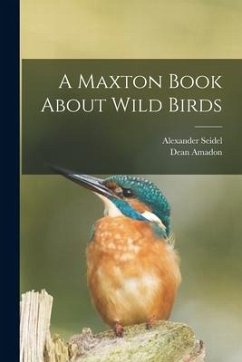 A Maxton Book About Wild Birds - Seidel, Alexander; Amadon, Dean