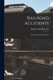 Railroad Accidents: Their Cause and Prevention