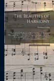 The Beauties of Harmony: Containing the Rudiments of Music on a New and Improved Plan; Including, With the Rules of Singing, an Explanation of