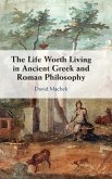 The Life Worth Living in Ancient Greek and Roman Philosophy