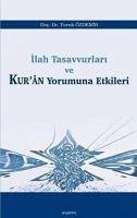 Ilah Tasavvurlari ve Kuran Yorumuna Etkileri - Özdemir, Faruk