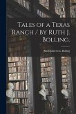 Tales of a Texas Ranch / by Ruth J. Bolling.