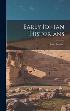 Early Ionian Historians - Pearson, Lionel