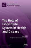 The Role of Fibrinolytic System in Health and Disease The Role of Fibrinolytic System in Health and Disease