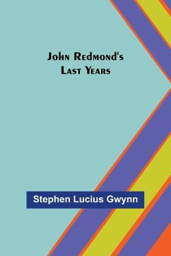 John Redmond's Last Years - Lucius Gwynn, Stephen