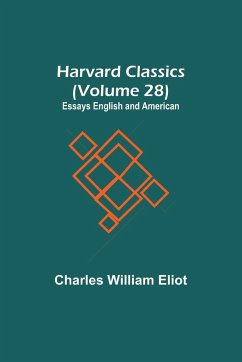 Harvard Classics (Volume 28) Essays English and American - William Eliot, Charles
