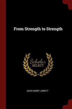 From Strength to Strength - Jowett, John Henry