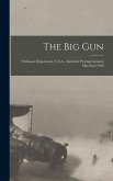 The Big Gun: Ordnance Department, U.S.A., Aberdeen Proving Ground, Maryland 1918