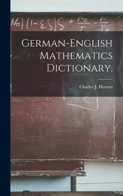 German-English Mathematics Dictionary. - Hyman, Charles J