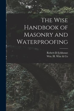 The Wise Handbook of Masonry and Waterproofing - Eckhouse, Robert D.