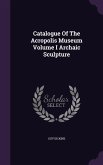 Catalogue Of The Acropolis Museum Volume I Archaic Sculpture