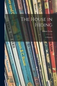 The House in Hiding; a Mystery - Lyon, Elinor