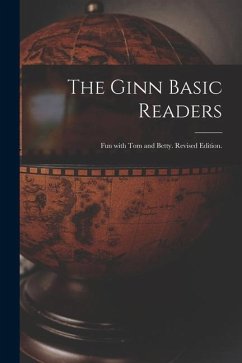 The Ginn Basic Readers: Fun With Tom and Betty. Revised Edition. - Anonymous