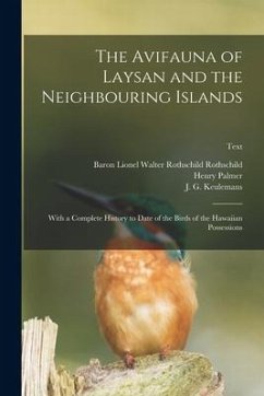 The Avifauna of Laysan and the Neighbouring Islands: With a Complete History to Date of the Birds of the Hawaiian Possessions; text - Palmer, Henry