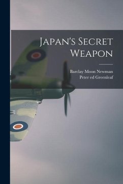 Japan's Secret Weapon - Newman, Barclay Moon; Greenleaf, Peter Ed