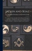 Jachin and Boaz; or, An Authentic Key to the Door of Free-masonry, Both Ancient and Modern [microform]