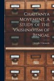 Chaitanya Movement, A Study of the Vaishnavism of Bengal