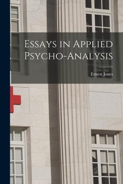 Essays in Applied Psycho-analysis - Jones, Ernest