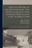 Official History of the 120th Infantry &quote;3rd North Carolina&quote; 30th Division, From August 5, 1917, to April 17, 1919: Canal Sector, Ypres-Lys Offensive,
