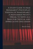 A Study Guide to Max Reinhardt's Photoplay Version of Shakespeare's A Midsummer Night's Dream, to Serve as a Basis for Critical and Appreciative Discu