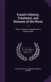 Youatt's History, Treatment, and Diseases of the Horse ...: With a Treatise on Draught, and a Copious Index