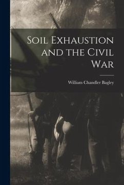 Soil Exhaustion and the Civil War - Bagley, William Chandler