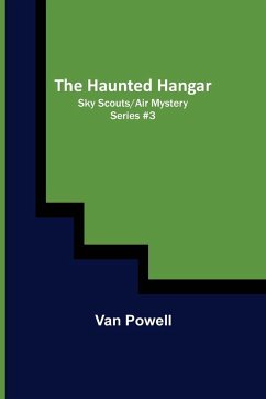 The Haunted Hangar; Sky Scouts/Air Mystery series #3 - Powell, Van