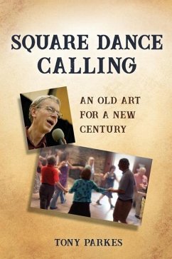 Square Dance Calling: An Old Art for a New Century - Parkes, Tony